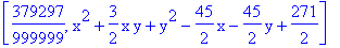 [379297/999999, x^2+3/2*x*y+y^2-45/2*x-45/2*y+271/2]